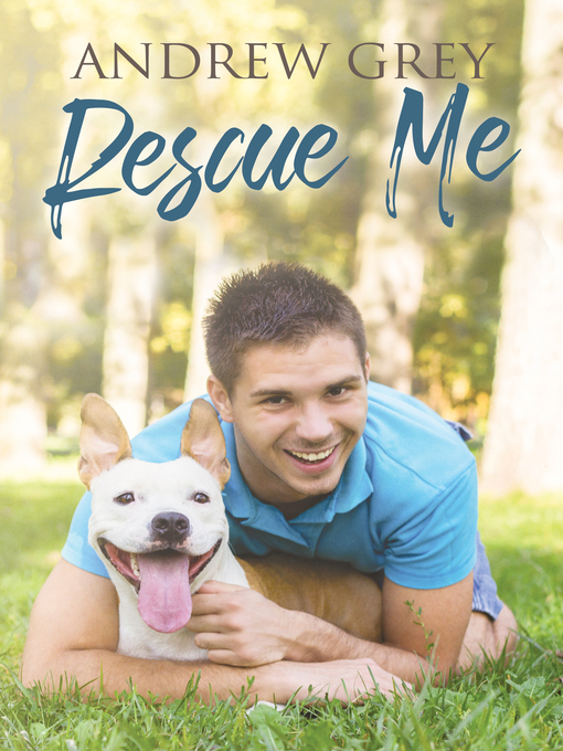 Title details for Rescue Me by Andrew Grey - Available